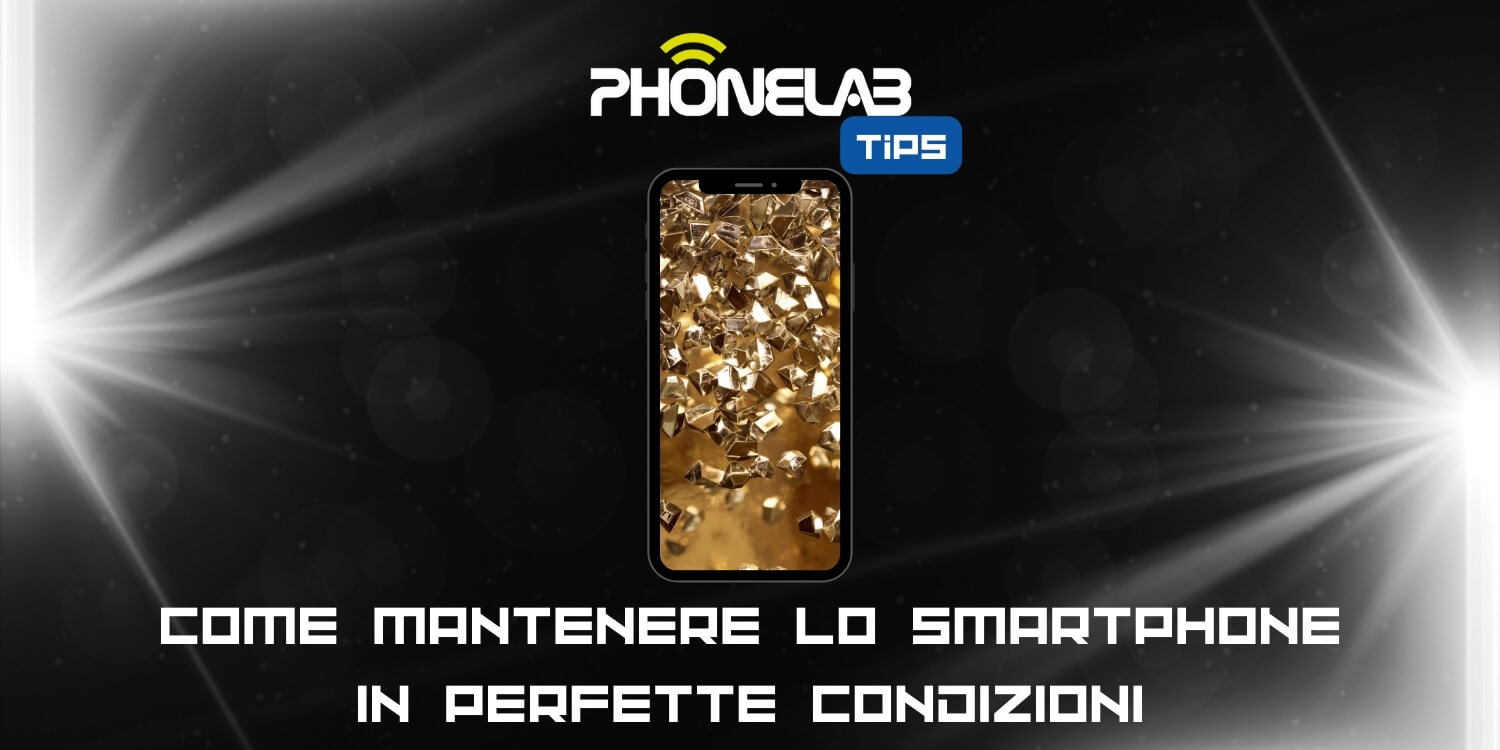 5 consigli per mantenere il tuo telefono in perfette condizioni